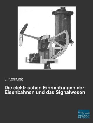 Die elektrischen Einrichtungen der Eisenbahnen und das Signalwesen