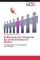 El Mercado de Trabajo de los profesionistas en México