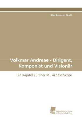 Volkmar Andreae - Dirigent, Komponist und Visionär