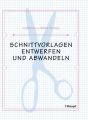 Schnittvorlagen entwerfen und abwandeln