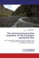 The tectonometamorphic evolution of the Friningen peridotite lens