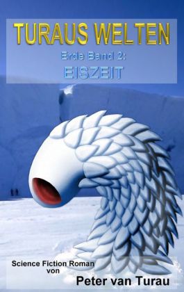 Turaus Welten Erde Band 2: Eiszeit