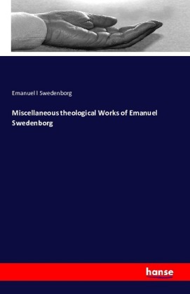 Miscellaneous theological Works of Emanuel Swedenborg