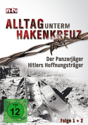 Alltag unterm Hakenkreuz 1 - Der Panzerjäger / Hitlers Hoffnungsträger