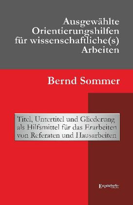 Ausgewählte Orientierungshilfen für wissenschaftliche(s) Arbeiten