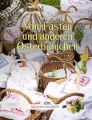 Das große kleine Buch: Vom Fasten und anderen Osterbräuchen