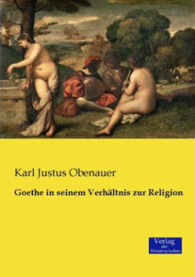 Goethe in seinem Verhältnis zur Religion