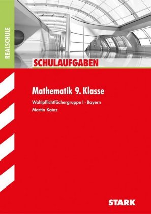 Mathematik 9. Klasse, Wahlpflichtfächergruppe I, Bayern