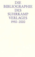 Die Bibliographie des Suhrkamp Verlages 1950-2000