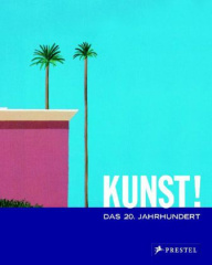 Kunst! Das 20. Jahrhundert