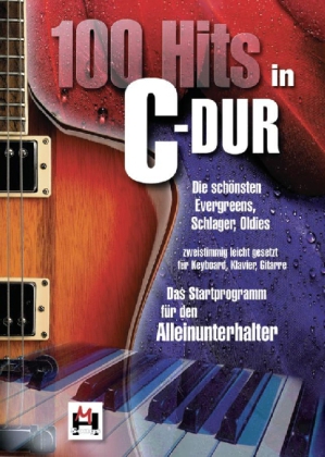 100 Hits in C-Dur, für Keyboard, Klavier, Gitarre. Bd.1