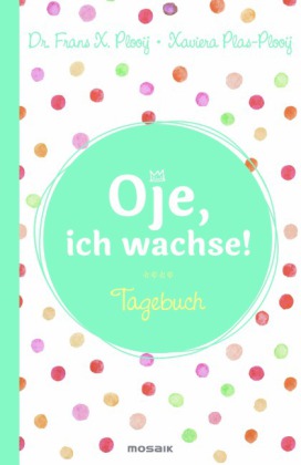 Oje, ich wachse! - Tagebuch