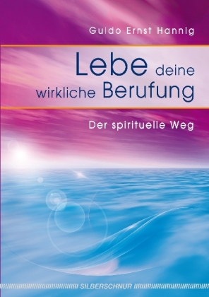 Lebe deine wirkliche Berufung