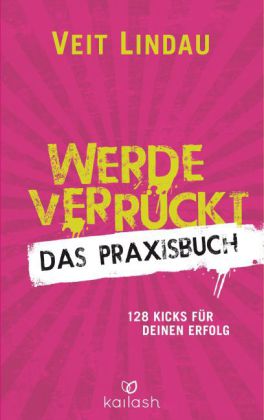 Werde verrückt - Das Praxisbuch