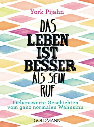 Das Leben ist besser als sein Ruf