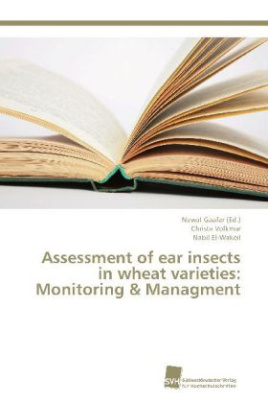 Assessment of ear insects in wheat varieties: Monitoring & Managment