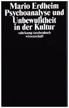 Psychoanalyse und Unbewußtheit in der Kultur