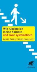 Wie ruiniere ich meine Karriere - und zwar systematisch!