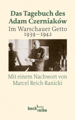 Das Tagebuch des Adam Czerniaków. Im Warschauer Getto 1939-1942