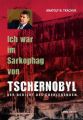 Ich war im Sarkophag von Tschernobyl