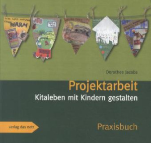 Projektarbeit - Kitaleben mit Kindern gestalten