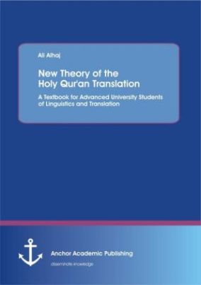 New Theory of the Holy Qur'an Translation: A Textbook for Advanced University Students of Linguistics and Translation