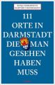 111 Orte in Darmstadt, die man gesehen haben muss