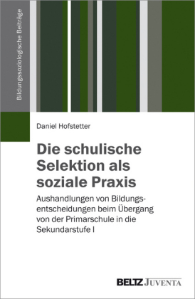 Die schulische Selektion als soziale Praxis