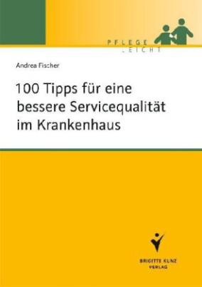 100 Tipps für eine bessere Servicequalität im Krankenhaus