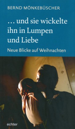 ... und sie wickelte ihn in Lumpen und Liebe