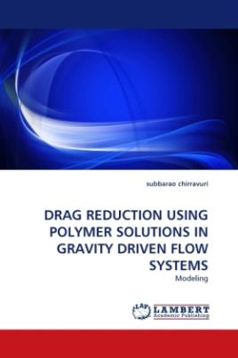 DRAG REDUCTION USING POLYMER SOLUTIONS IN GRAVITY DRIVEN FLOW SYSTEMS