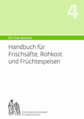 Bircher-Benner Handbuch für Frischsäfte, Rohkost und Früchtespeisen