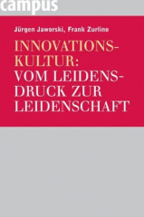 Innovationskultur: Vom Leidensdruck zur Leidenschaft