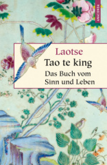 Tao te king, Das Buch des alten Meisters vom Sinn und Leben