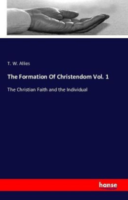 The Formation Of Christendom Vol. 1