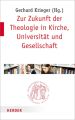 Zur Zukunft der Theologie in Kirche, Universität und Gesellschaft