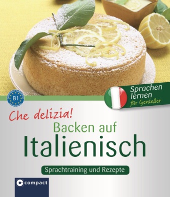 Che delizia! - Backen auf Italienisch