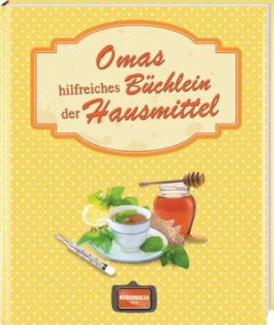 Omas hilfreiches Büchlein der Hausmittel