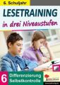 Lesetraining in drei Niveaustufen / Klasse 6