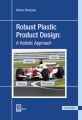 Robust Plastic Product Design: A Holistic Approach, m. 1 Buch, m. 1 E-Book