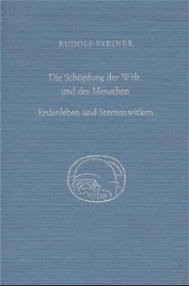 Die Schöpfung der Welt und des Menschen. Erdenleben und Sternenwirken