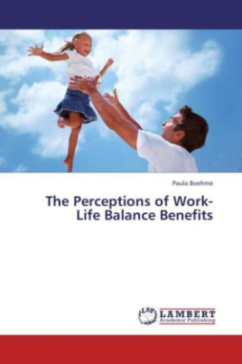 The Perceptions of Work-Life Balance Benefits