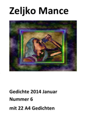 Gedichte 2014 Januar Nummer 6 mit 22 A 4 Gedichten