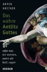 Das wahre Antlitz Gottes oder was wir meinen, wenn wir Gott sagen