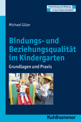 Bindungs- und Beziehungsqualität im Kindergarten