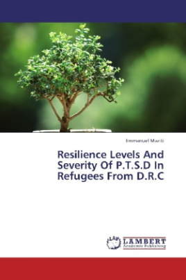 Resilience Levels And Severity Of P.T.S.D In Refugees From D.R.C