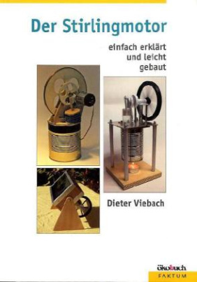 Der Stirlingmotor einfach erklärt und leicht gebaut
