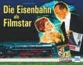 Die Eisenbahn als Filmstar