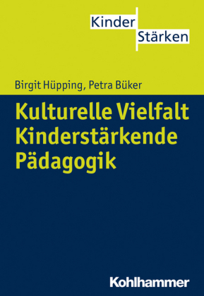 Kulturelle Vielfalt. Kinderstärkende Pädagogik