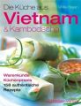 Die Küche aus Vietnam & Kambodscha